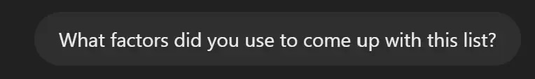A dark gray dialogue box with the white text: "What factors did you use to come up with this list?" centered inside.