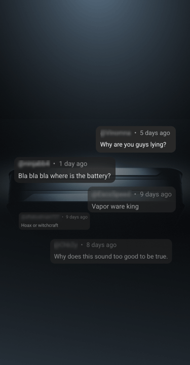 A dark, blurred image of a tech device with overlaying blurred chat messages, including phrases like "Why are you guys lying?", "Where is the battery?", "Vapor ware king," and "Why does this sound too good to be true.