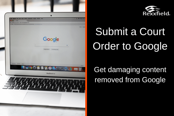 submit a court order to Google for content removal