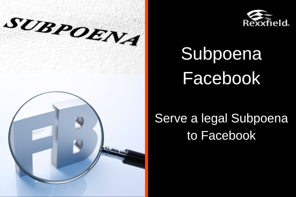 serve a subpoena to Facebook