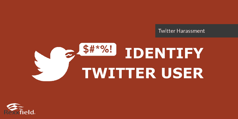 Identify Twitter User to end Twitter Harassment