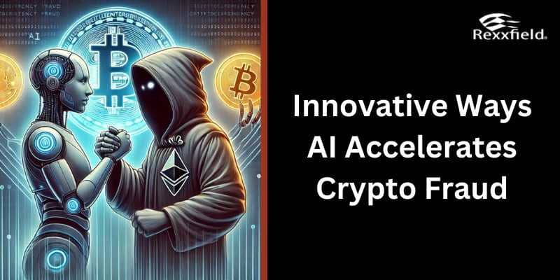 Innovative Ways A.I. Accelerates Crypto Fraud